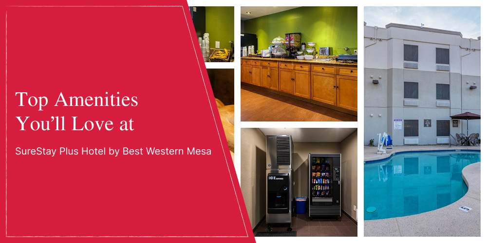 Top Amenities You’ll Love at SureStay Plus Hotel by Best Western Mesa
