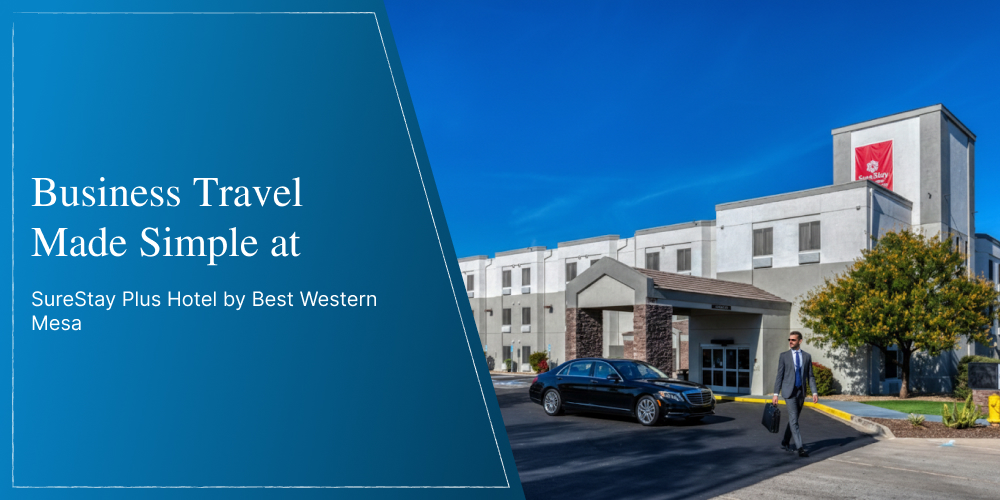 Business Travel Made Simple at SureStay Plus Hotel by Best Western Mesa