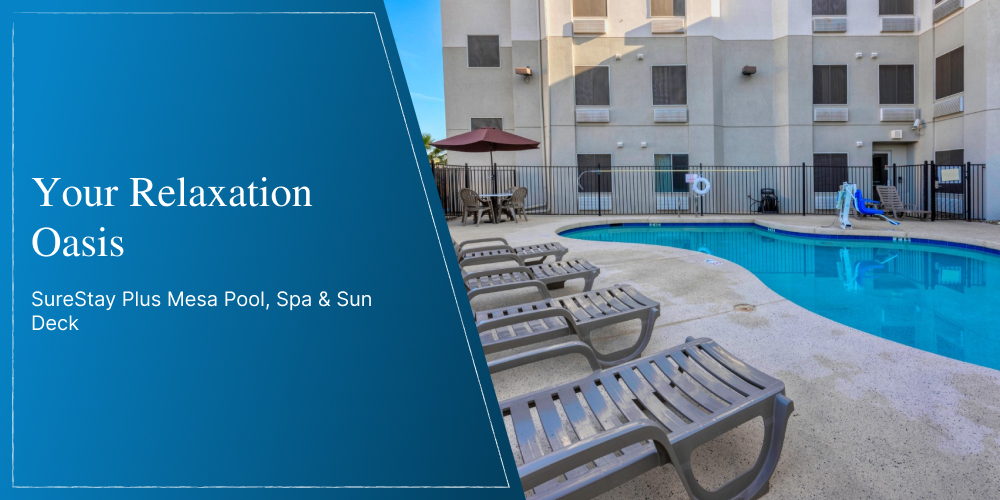 Your Relaxation Oasis: SureStay Plus Mesa Pool, Spa & Sun Deck
