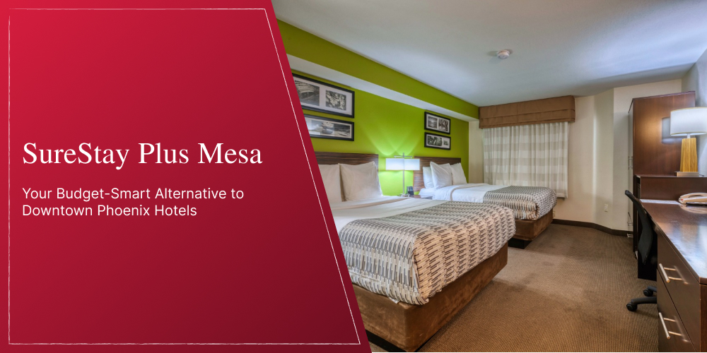 SureStay Plus Mesa: Your Budget-Smart Alternative to Downtown Phoenix Hotels